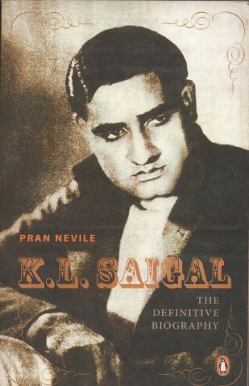 K L Saigal The Definitive Biography